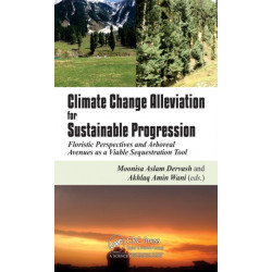 Climate Change Alleviation for Sustainable Progression: Floristic Prospects and Arboreal Avenues as a Viable Sequestration Tool