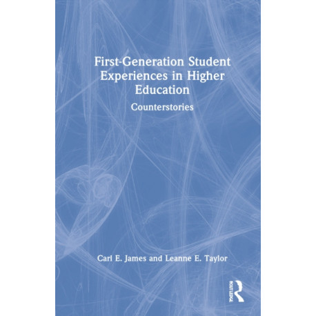 First-Generation Student Experiences in Higher Education: Counterstories