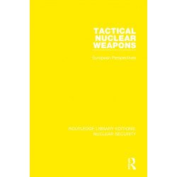 Tactical Nuclear Weapons: European Perspectives