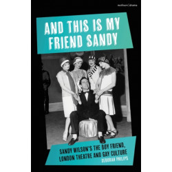 And This Is My Friend Sandy: Sandy Wilson's The Boy Friend, London Theatre and Gay Culture