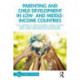 Parenting and Child Development in Low- and Middle-Income Countries