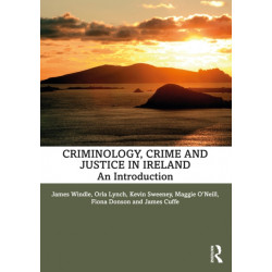 Criminology, Crime and Justice in Ireland: An Introduction