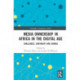 Media Ownership in Africa in the Digital Age: Challenges, Continuity and Change