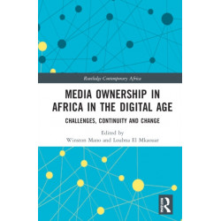 Media Ownership in Africa in the Digital Age: Challenges, Continuity and Change