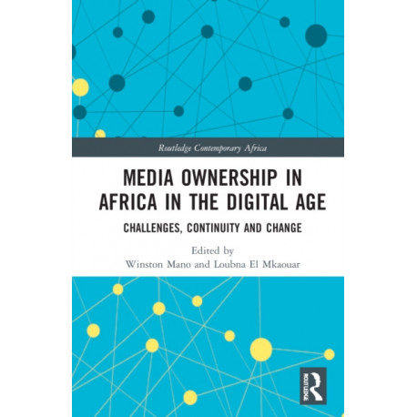 Media Ownership in Africa in the Digital Age: Challenges, Continuity and Change