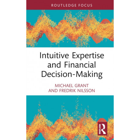 Intuitive Expertise and Financial Decision-Making