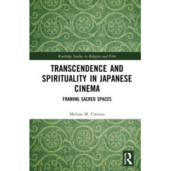 Transcendence and Spirituality in Japanese Cinema: Framing Sacred Spaces