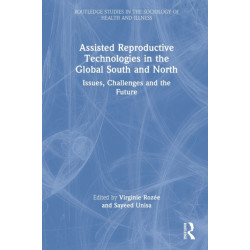 Assisted Reproductive Technologies in the Global South and North: Issues, Challenges and the Future