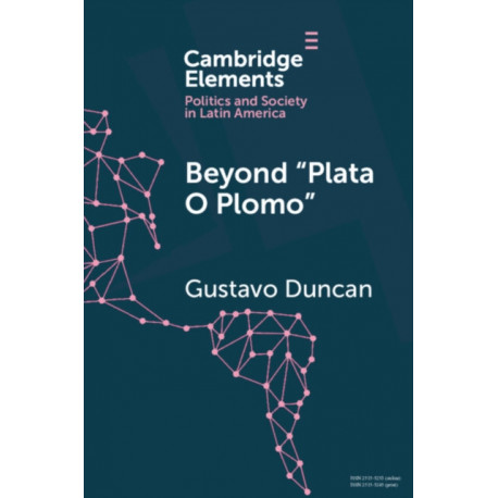 Beyond 'plata o plomo': Drugs and State Reconfiguration in Colombia