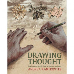 Drawing Thought: How Drawing Helps Us Observe, Discover, and Invent