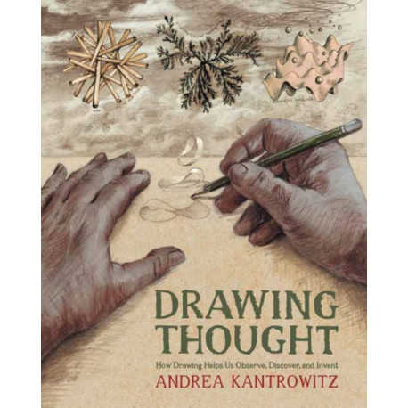 Drawing Thought: How Drawing Helps Us Observe, Discover, and Invent