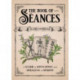 The Book of Seances: A Guide to Divination and Speaking to Spirits
