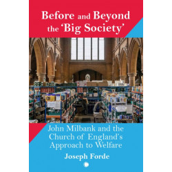 Before and Beyond the 'Big Society': John Milbank and the Church of England's Approach to Welfare