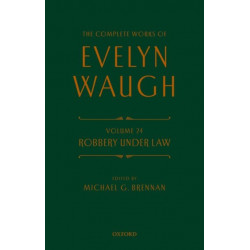 Complete Works of Evelyn Waugh: Robbery Under Law: Volume 24