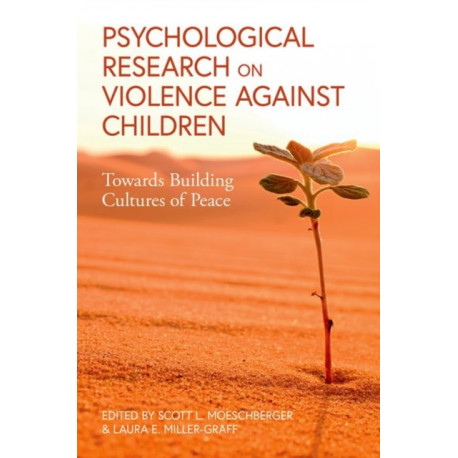 Psychological Perspectives on Understanding and Addressing Violence Against Children: Towards Building Cultures of Peace