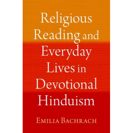 Religious Reading and Everyday Lives in Devotional Hinduism