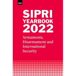 SIPRI Yearbook 2022: Armaments, Disarmament and International Security
