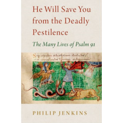 He Will Save You from the Deadly Pestilence: The Many Lives of Psalm 91