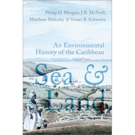 Sea and Land: An Environmental History of the Caribbean