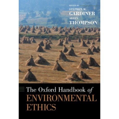 The Oxford Handbook of Environmental Ethics