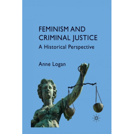 Feminism and Criminal Justice: A Historical Perspective
