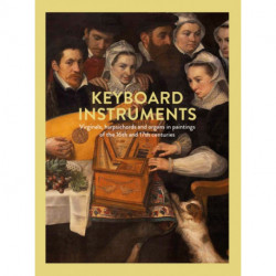 Keyboard Instruments: Virginals, harpsichords and organs in paintings of the 16th and 17th centuries