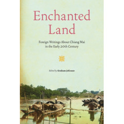 Enchanted Land: Foreign Writings About Chiang Mai in the Early 20th Century