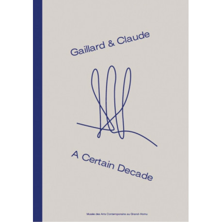 Gaillard & Claude: A Certain Decade