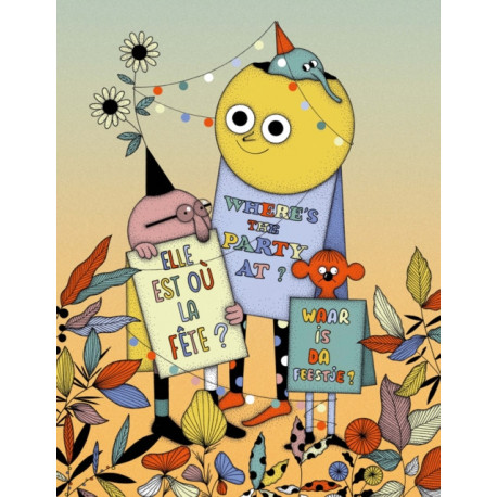 Elle est ou la fete? Waar is da feestje? Where’s the party at?