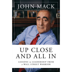 Up Close and All In: Life Lessons from a Wall Street Warrior