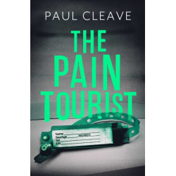 The Pain Tourist: The nerve-jangling, compulsive bestselling thriller Paul Cleave