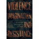 Violence, Imagination, and Resistance: Socio-Legal Interrogations of Power