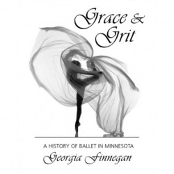 Grace & Grit: A History of Ballet in Minnesota
