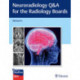 Neuroradiology Q&a for the Radiology Boards