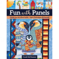 Fun with Panels: Create One-of-a-Kind Quilts‚ Tips & Techniques for Success