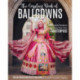 The Cosplay Book of Ballgowns: Create the Masterpiece of Your Dreams!