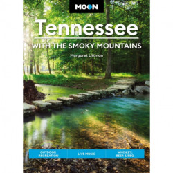 Moon Tennessee: With the Smoky Mountains (Ninth Edition): Outdoor Recreation, Live Music, Whiskey, Beer & BBQ