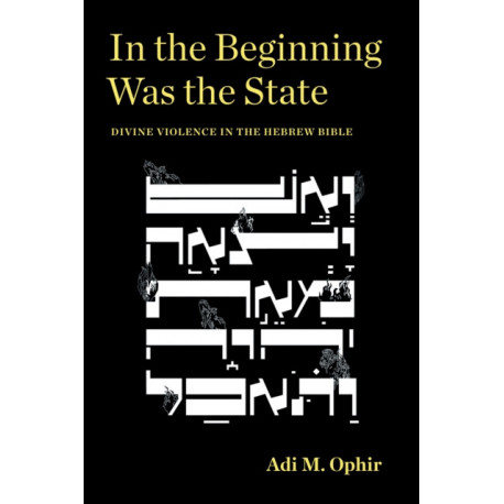 In the Beginning Was the State: Divine Violence in the Hebrew Bible