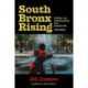 South Bronx Rising: The Rise, Fall, and Resurrection of an American City