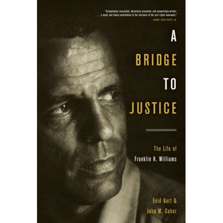 A Bridge to Justice: The Life of Franklin H. Williams