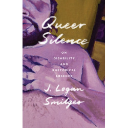 Queer Silence: On Disability and Rhetorical Absence