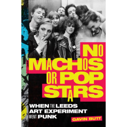 No Machos or Pop Stars: When the Leeds Art Experiment Went Punk