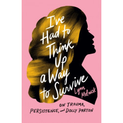 I've Had to Think Up a Way to Survive: On Trauma, Persistence, and Dolly Parton