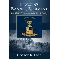 Lincoln's Banner Regiment: The 107th New York Volunteer Infantry