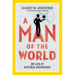 A Man of the World: My Life at National Geographic