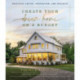 Create Your Dream Home on a Budget: Practical Advice, Inspiration, and Projects