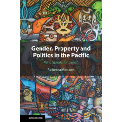 Gender, Property and Politics in the Pacific: Who Speaks for Land?