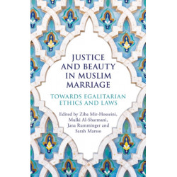 Justice and Beauty in Muslim Marriage: Towards Egalitarian Ethics and Laws
