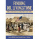 Finding Dr. Livingstone: A History in Documents from the Henry Morton Stanley Archives