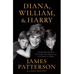 Diana, William, and Harry : The Heartbreaking Story of a Princess and Mother: The Heartbreaking Story of a Princess and Mother